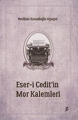 Eser-i Cedit’in Mor Kalemleri - 1