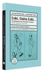 Eski, Daha Eski... -Karşılaştırmalı İstanbul Yazıları-Dünden, Bugünden 1943-1944 - Büyüyen Ay Yayınları