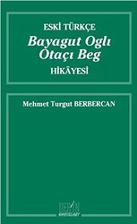 Eski Türkçe Bayagut Oglı Otaçı Beg Hikayesi - 1