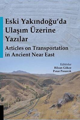 Eski Yakındoğu’da Ulaşım Üzerine Yazılar - Articles on Transportation in Ancient Near East - 1