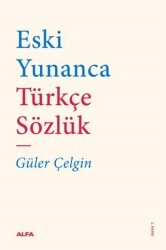 Eski Yunanca Türkçe Sözlük - Alfa Yayınları