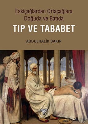 Eskiçağlardan Ortaçağlara Doğuda ve Batıda Tıp ve Tababet - 1