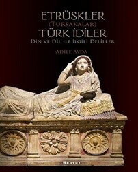 Etrüskler Tursakalar Türk İdiler Din ve Dil ile İlgili Deliller - 1