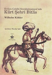 Evliya Çelebi Seyahatnamesi’nde Kürt Şehri Bitlis - 1