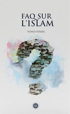 Faq Sur L`Islam İslam Hakkında Sıkça Sorulan Sorular Fransızca - 1