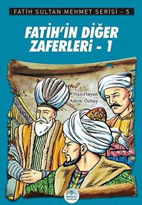 Fatih’in Diğer Zaferleri-1 - Fatih Sultan Mehmet Serisi 5 - 1