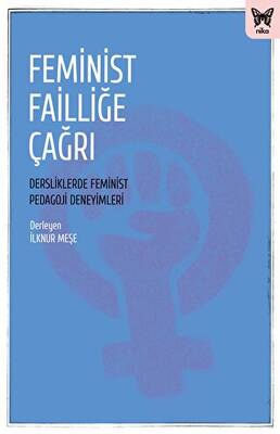 Feminist Failliğe Çağrı: Dersliklerde Feminist Pedagoji Deneyimleri - 1