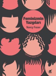 Feminizmin Yazgıları: Devlet Güdümlü Kapitalizmden Neoliberal Krize - Ayrıntı Yayınları