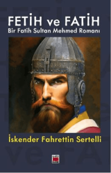 Fetih ve Fatih Bir Fatih Sultan Mehmed Romanı - Elips Kitap