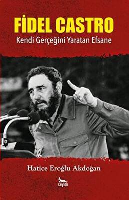 Fidel Castro: Kendi Gerçeğini Yaratan Efsane - 1