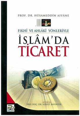 Fıkhi ve Ahlaki Yönleriyle İslamda Ticaret - 1