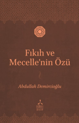 Fıkıh ve Mecelle’nin Özü - Değirmen Sufi Kitap