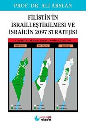 Filistin’in İsrailleştirilmesi ve İsrail’in 2097 Stratejisi - 1