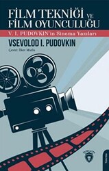 Film Tekniği ve Film Oyunculuğu V. I. Pudovkın`in Sinema Yazıları - 1