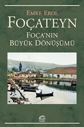 Foçateyn - Foça`nın Büyük Dönüşümü - İletişim Yayınevi
