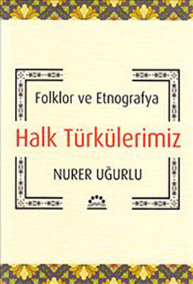 Folklor Ve Etnografya Halk Türkülerimiz - 1