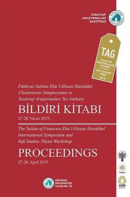 Fütüvvet Sultanı Ebu`l-Hasan Harakani Uluslararası Sempozyumu ve Tasavvuf Araştırmaları Tez Atölyesi Bildiri Kitabı - 1