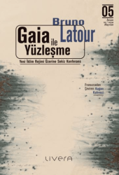Gaia ile Yüzleşme: Yeni İklim Rejimi Üzerine Sekiz Konferans - Livera Yayınevi