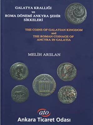 Galatya Krallığı ve Roma Dönemi Ankyra Şehir Sikkeleri The Coins of Galatian Kingdom and the Roman Coinage of Ancyra in Galatia - 1