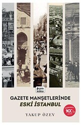 Gazete Manşetlerinde Eski İstanbul - Çıra Yayınları