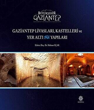 Gaziantep Livasları Kastelleri ve Yeraltı Su Yapıları - 1