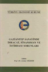 Gaziantep Sanayinde İhracat, Finansman ve İstihdam Sorunları - 1