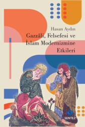 Gazzali, Felsefesi ve İslam Modernizmine Etkileri - 1