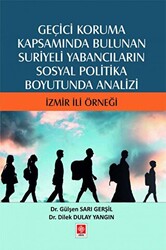 Geçici Koruma Kapsamında Bulunan Suriyeli Yabancıların Sosyal Politika Boyutunda Analizi - İzmir İli Örneği - 1