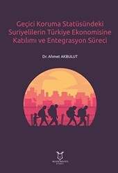 Geçici Koruma Statüsündeki Suriyelilerin Türkiye Ekonomisine Katılımı ve Entegrasyon Süreci - 1