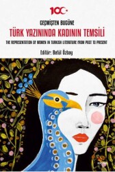 Geçmişten Bugüne Türk Yazınında Kadının Temsili - The Representation of Women in Turkish Literature from Past to Present - 1