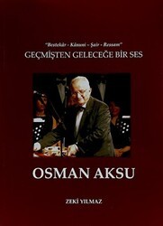 Geçmişten Geleceğe Bir Ses Osman Aksu - Çağlar Musıki Yayınları