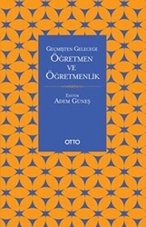 Geçmişten Geleceğe Öğretmen ve Öğretmenlik - Otto Yayınları