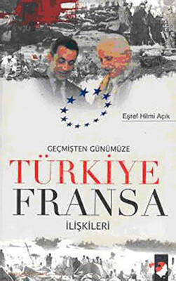 Geçmişten Günümüze Türkiye Fransa İlişkileri - 1