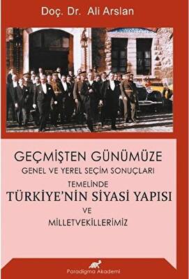 Geçmişten Günümüze Türkiye`nin Siyasi Yapısı ve Milletvekillerimiz - 1