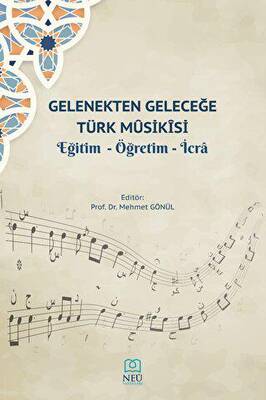 Gelenekten Geleceğe Türk Musikisi Eğitim - Öğretim - İcra - 1