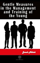 Gentle Measures in the Management and Training of the Young - 1