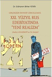 Gerçekliğin İnovatif Güncellemesi: XXI. Yüzyıl Rus Edebiyatında “Yeni Realizm” Andrey Gelasimov’un Ön Sözüyle - Paradigma Akademi Yayınları