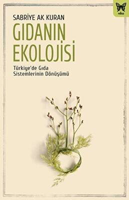 Gıdanın Ekolojisi: Türkiye’de Gıda Sistemlerinin Dönüşümü - 1