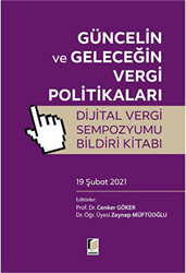 Güncelin ve Geleceğin Vergi Politikalar Dijital Vergi Sempozyumu Bildiri Kitabı 19 Şubat 2021 - 1