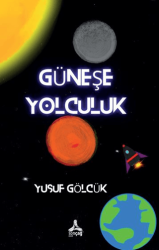 Güneş’e Yolculuk - Sonçağ Yayınları