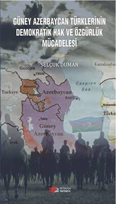 Güney Azerbaycan Türklerinin Demokratik Hak ve Özgürlük Mücadelesi - 1