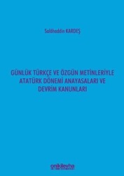 Günlük Türkçe ve Özgün Metinleriyle Atatürk Dönemi Anayasaları ve Devrim Kanunları - 1