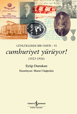 Günlüklerde Bir Ömür 6 - Cumhuriyet Yürüyor! 1923-1926 - 1