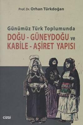 Günümüz Türk Toplumunda Doğu-Güneydoğu ve Kabile- Aşiret Yapısı - 1