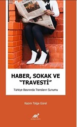 Haber, Sokak ve “Travesti” Türkiye Basınında Transların Sunumu - 1