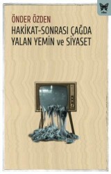 Hakikat-Sonrası Çağda Yalan Yemin ve Siyaset - Nika Yayınevi