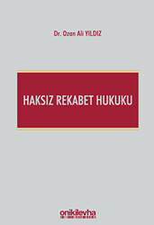 Haksız Rekabet Hukuku Türk Ticaret Kanunu m. 54-63 Şerhi - 1