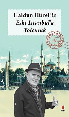 Haldun Hürel`le Eski İstanbul`a Yolculuk - 1