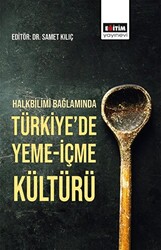 Halkbilimi Bağlamında Türkiye`de Yeme-İçme Kültürü - 1