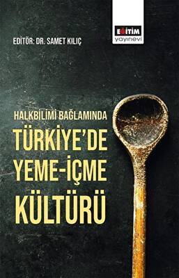 Halkbilimi Bağlamında Türkiye`de Yeme-İçme Kültürü - 1